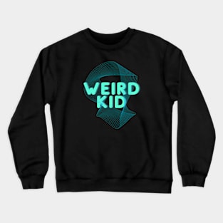 Weird Kid Crewneck Sweatshirt